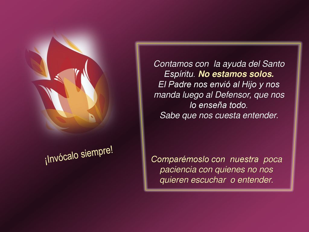 Contamos con la ayuda del Santo Espíritu. No estamos solos.