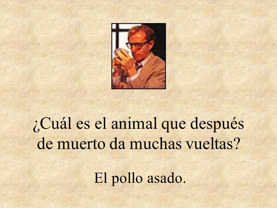 ¿Cuál es el animal que después de muerto da muchas vueltas