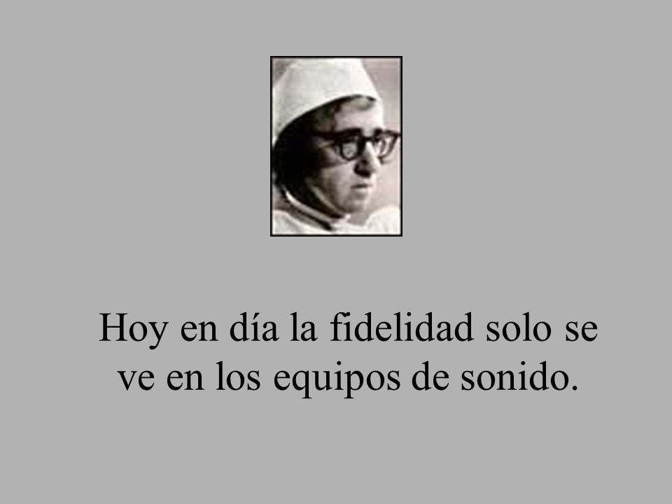 Hoy en día la fidelidad solo se ve en los equipos de sonido.