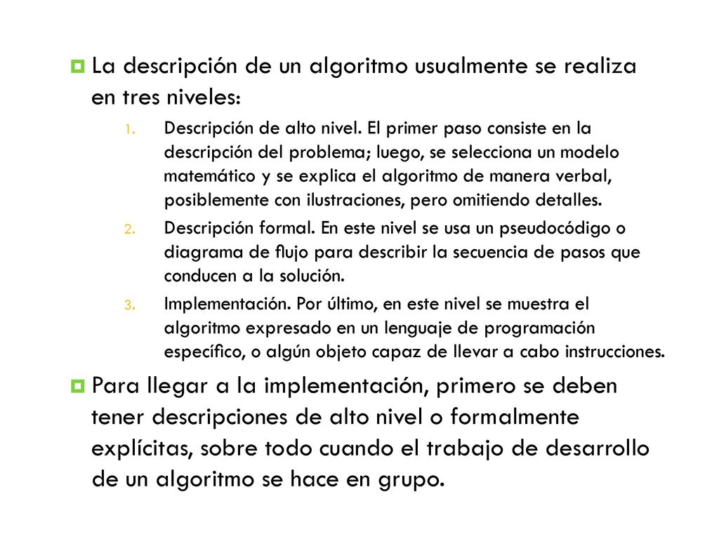 La descripción de un algoritmo usualmente se realiza en tres niveles: