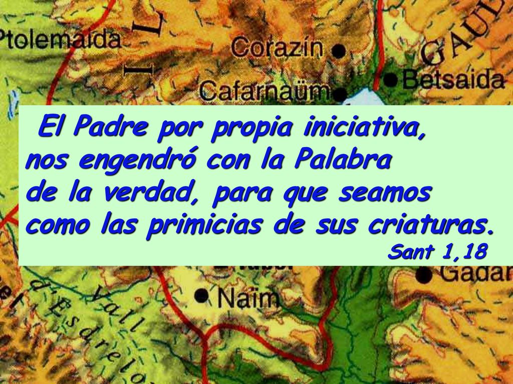 El Padre por propia iniciativa, nos engendró con la Palabra de la verdad, para que seamos como las primicias de sus criaturas.