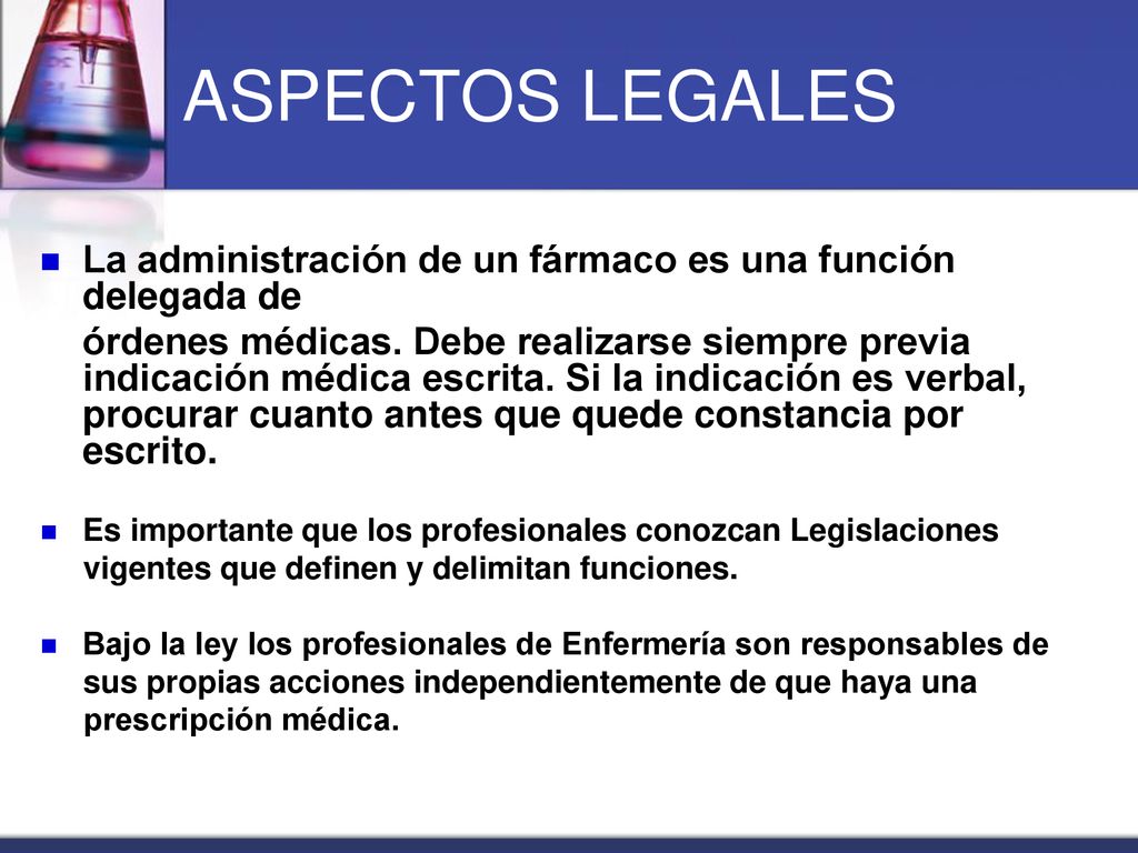 ASPECTOS LEGALES La administración de un fármaco es una función delegada de.
