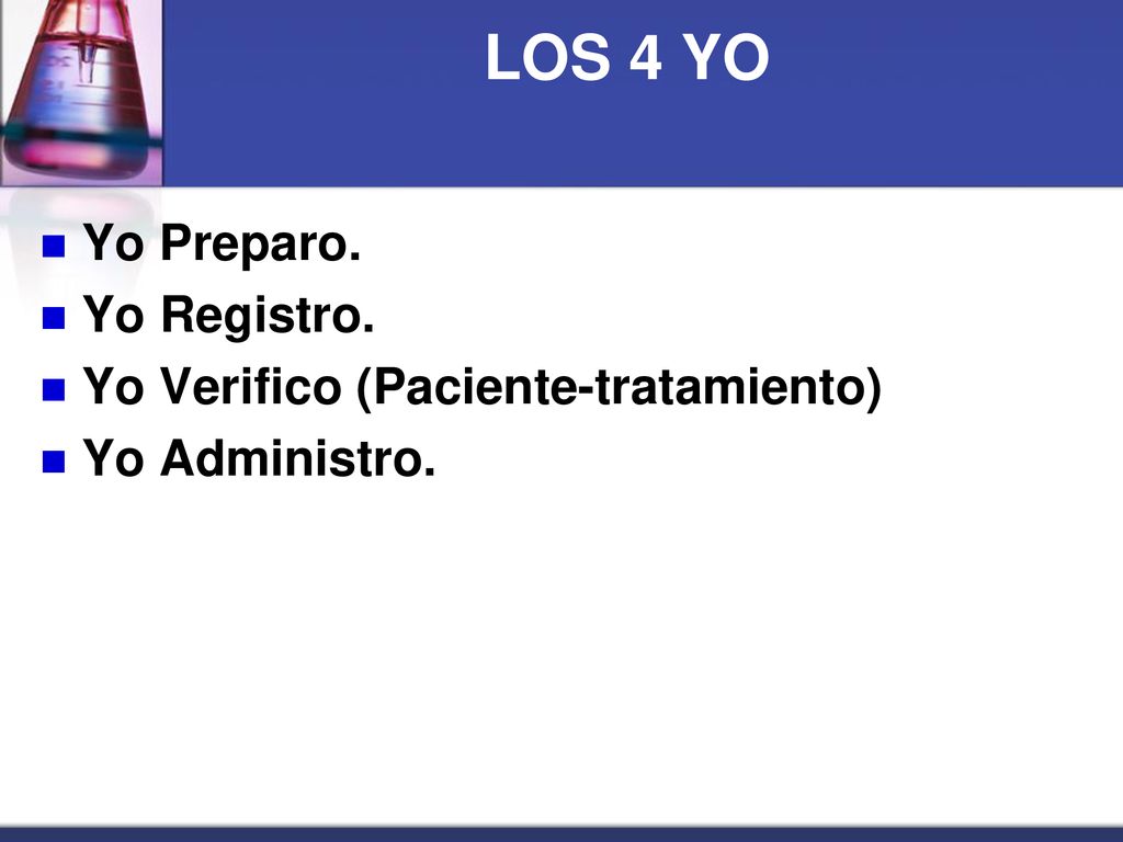 LOS 4 YO Yo Preparo. Yo Registro. Yo Verifico (Paciente-tratamiento)