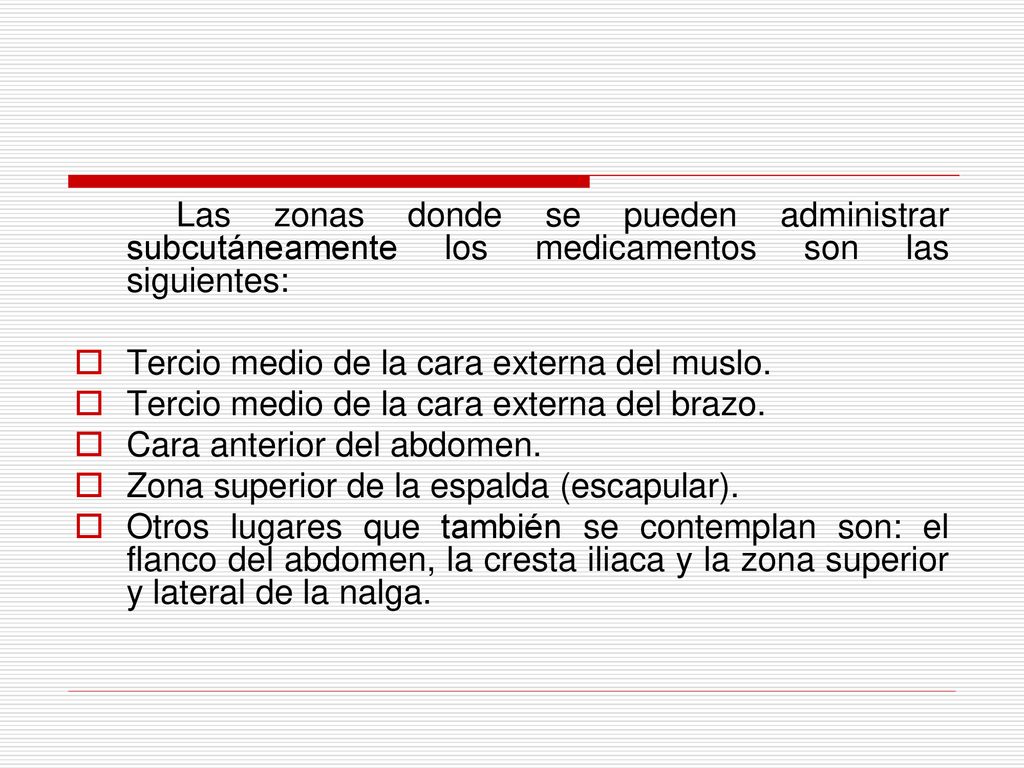 Las zonas donde se pueden administrar subcutáneamente los medicamentos son las siguientes: