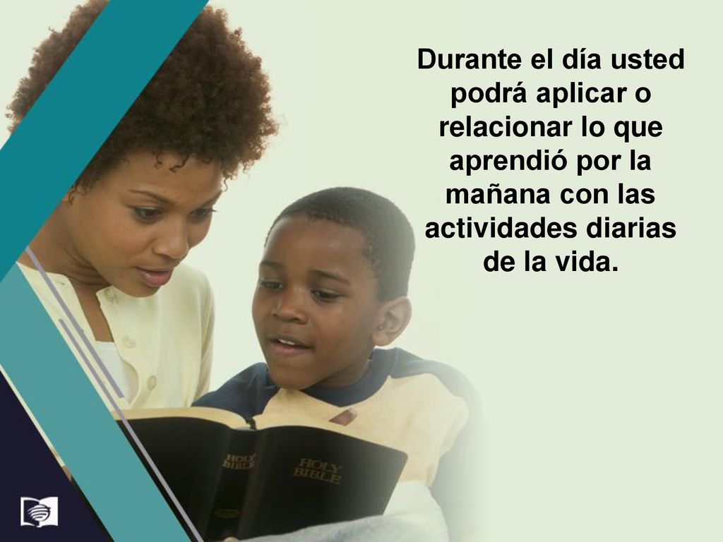 Durante el día usted podrá aplicar o relacionar lo que aprendió por la mañana con las actividades diarias