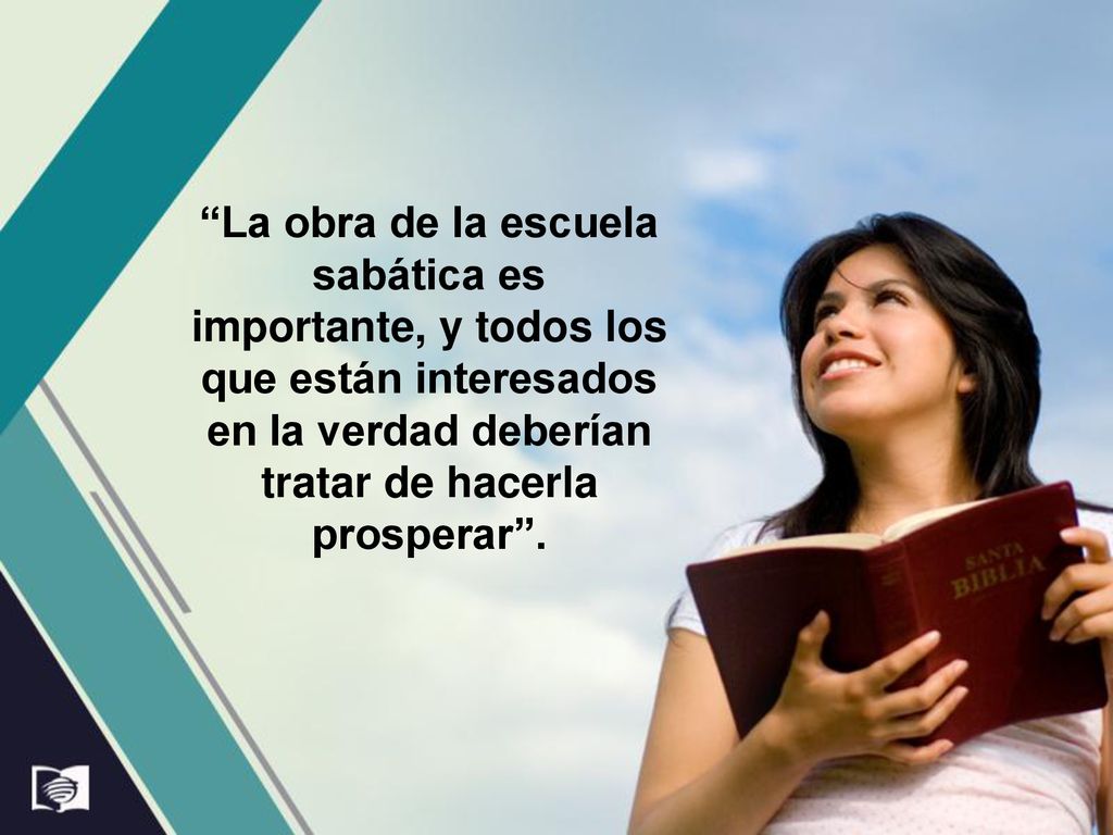 La obra de la escuela sabática es importante, y todos los que están interesados en la verdad deberían tratar de hacerla prosperar .