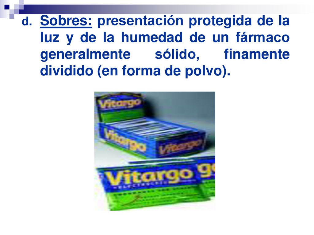 Sobres: presentación protegida de la luz y de la humedad de un fármaco generalmente sólido, finamente dividido (en forma de polvo).