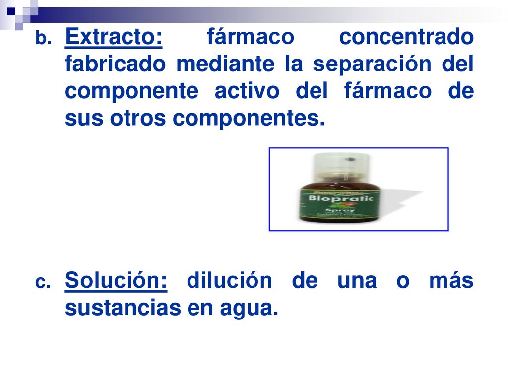 Extracto: fármaco concentrado fabricado mediante la separación del componente activo del fármaco de sus otros componentes.