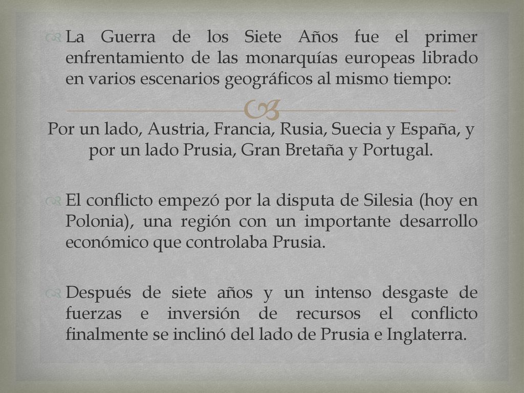 La Guerra de los Siete Años fue el primer enfrentamiento de las monarquías europeas librado en varios escenarios geográficos al mismo tiempo: