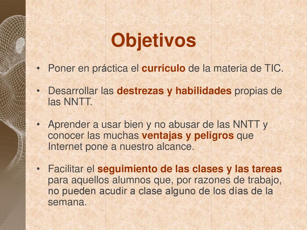 Objetivos Poner en práctica el currículo de la materia de TIC.