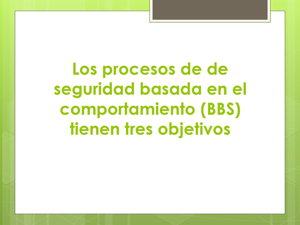 Los procesos de de seguridad basada en el comportamiento (BBS) tienen tres objetivos