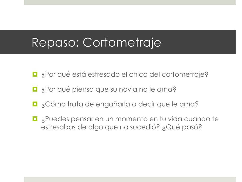Repaso: Cortometraje ¿Por qué está estresado el chico del cortometraje ¿Por qué piensa que su novia no le ama