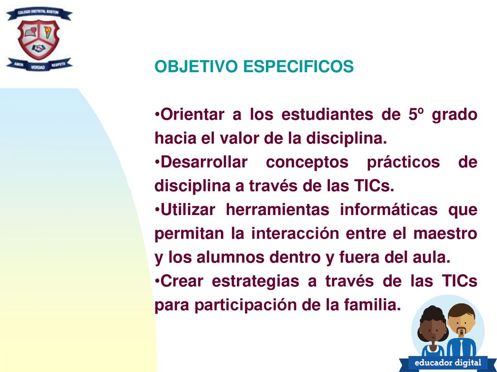 OBJETIVO ESPECIFICOS Orientar a los estudiantes de 5º grado hacia el valor de la disciplina.
