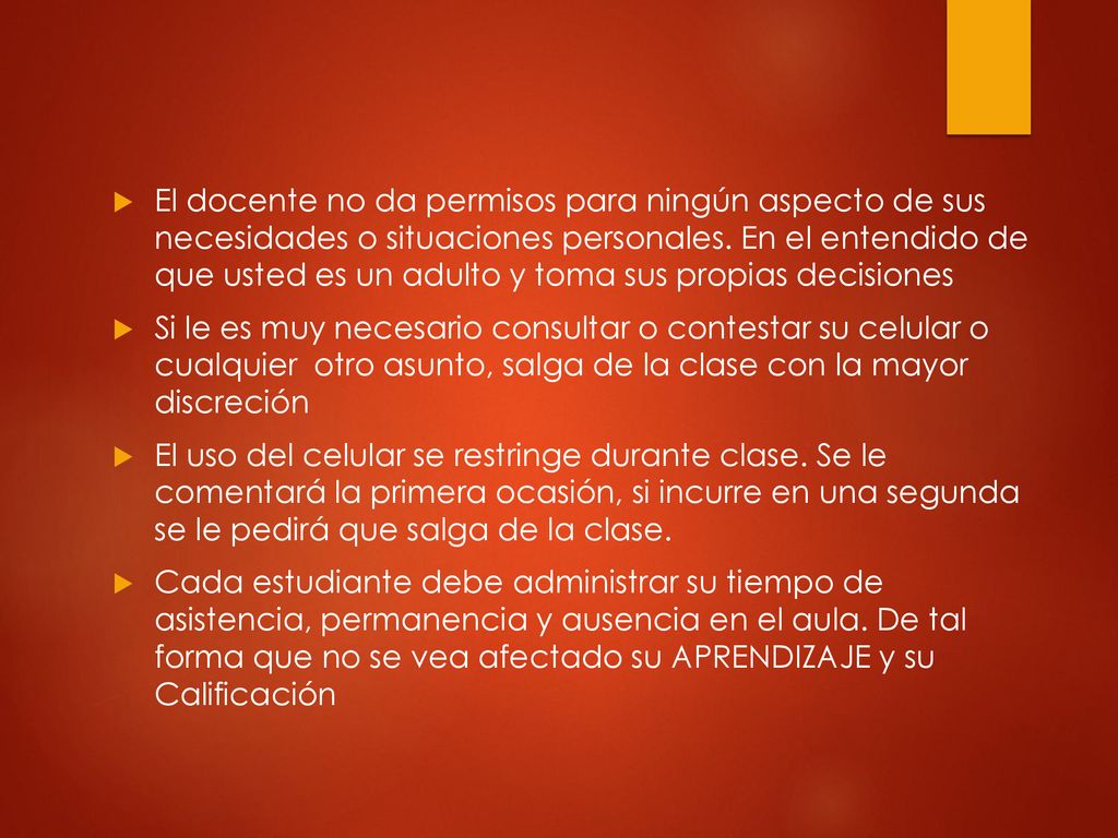 El docente no da permisos para ningún aspecto de sus necesidades o situaciones personales. En el entendido de que usted es un adulto y toma sus propias decisiones