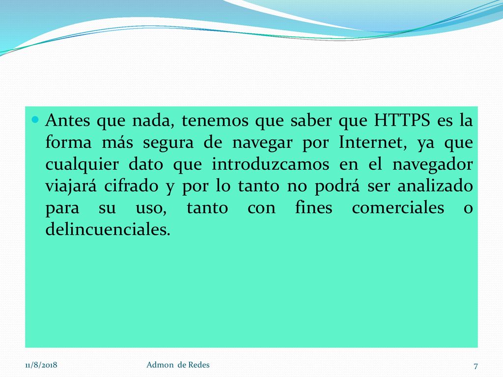 Antes que nada, tenemos que saber que HTTPS es la forma más segura de navegar por Internet, ya que cualquier dato que introduzcamos en el navegador viajará cifrado y por lo tanto no podrá ser analizado para su uso, tanto con fines comerciales o delincuenciales.
