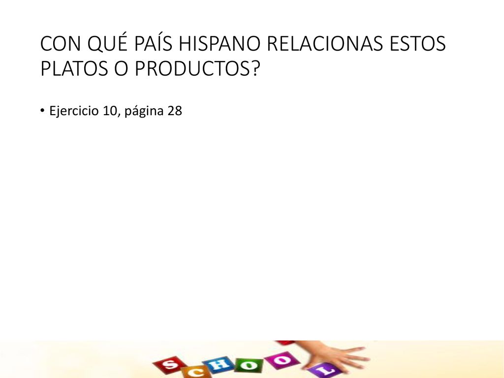 CON QUÉ PAÍS HISPANO RELACIONAS ESTOS PLATOS O PRODUCTOS
