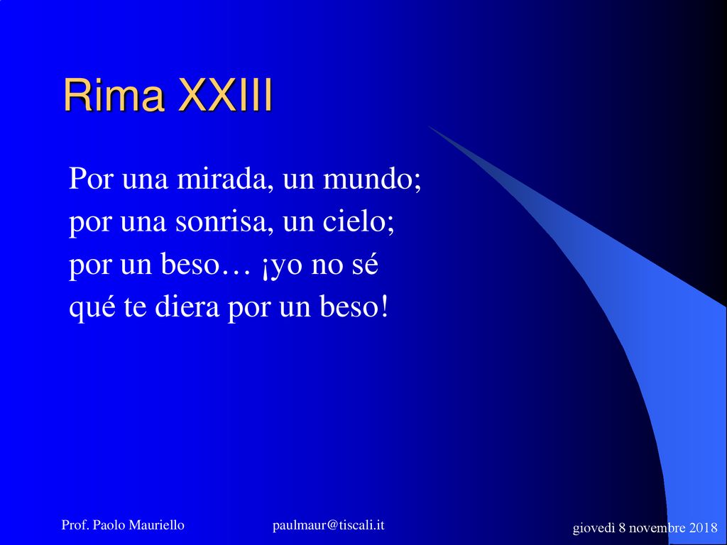 Rima XXIII Por una mirada, un mundo; por una sonrisa, un cielo;