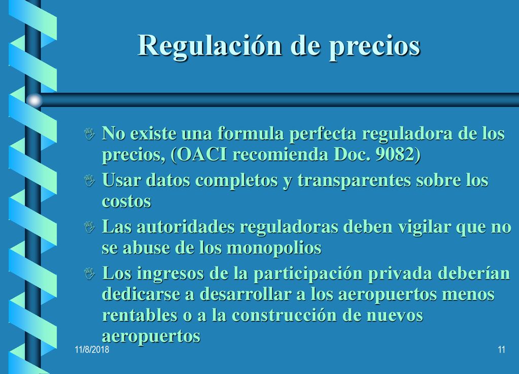 Regulación de precios No existe una formula perfecta reguladora de los precios, (OACI recomienda Doc. 9082)