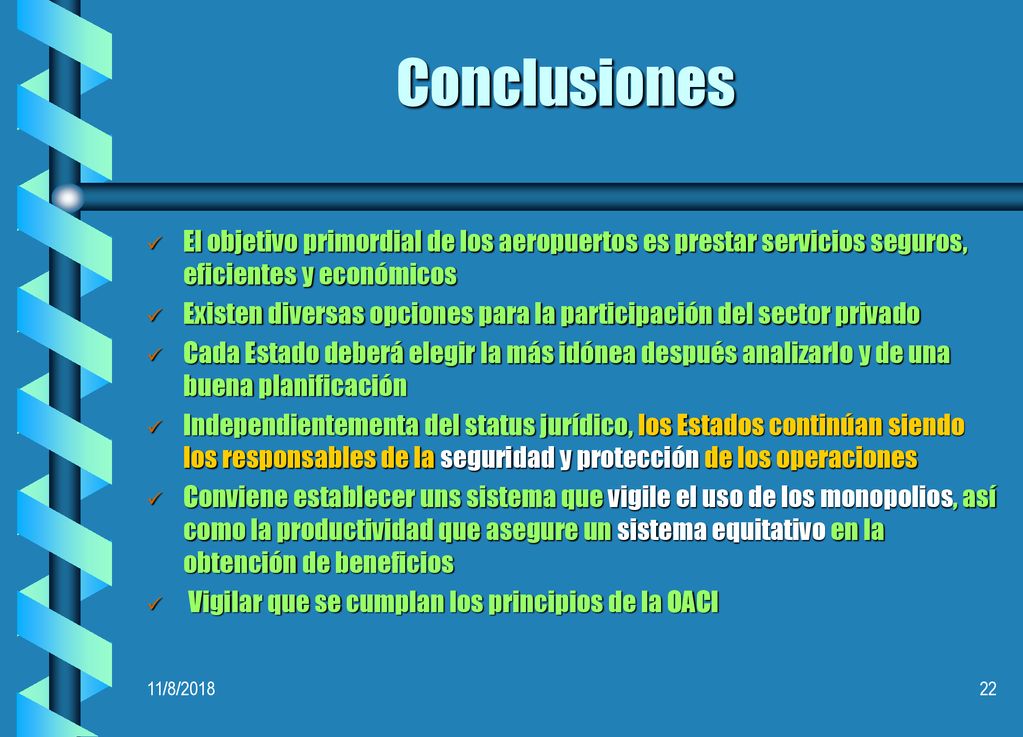 Conclusiones El objetivo primordial de los aeropuertos es prestar servicios seguros, eficientes y económicos.