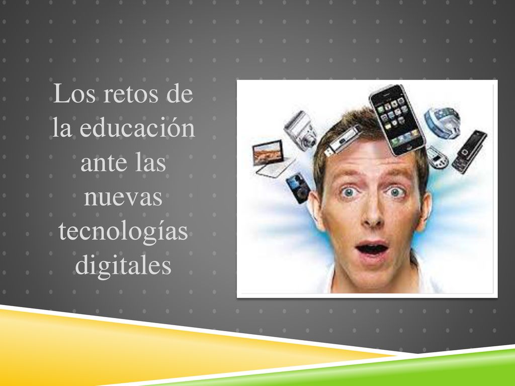 Los retos de la educación ante las nuevas tecnologías digitales