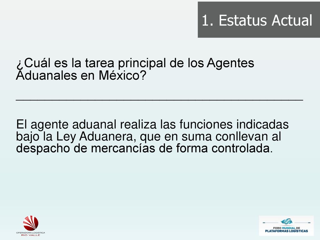 1. Estatus Actual ¿Cuál es la tarea principal de los Agentes Aduanales en México ________________________________________.