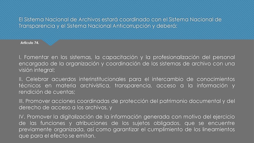 El Sistema Nacional de Archivos estará coordinado con el Sistema Nacional de Transparencia y el Sistema Nacional Anticorrupción y deberá: