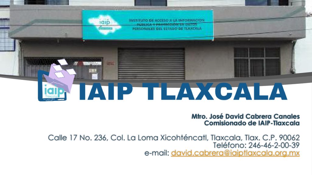 Mtro. José David Cabrera Canales Comisionado de IAIP-Tlaxcala Calle 17 No.