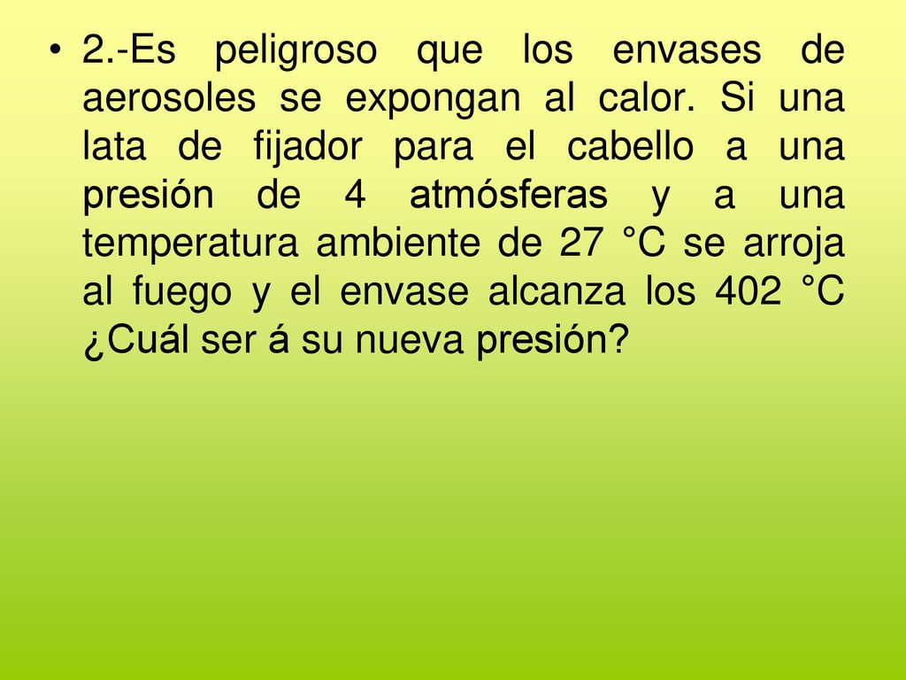 2. -Es peligroso que los envases de aerosoles se expongan al calor