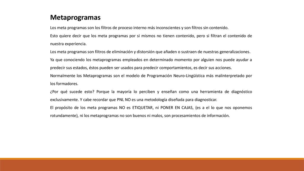 Metaprogramas Los meta programas son los filtros de proceso interno más inconscientes y son filtros sin contenido.