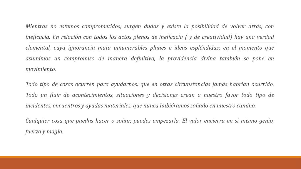 Mientras no estemos comprometidos, surgen dudas y existe la posibilidad de volver atrás, con ineficacia.