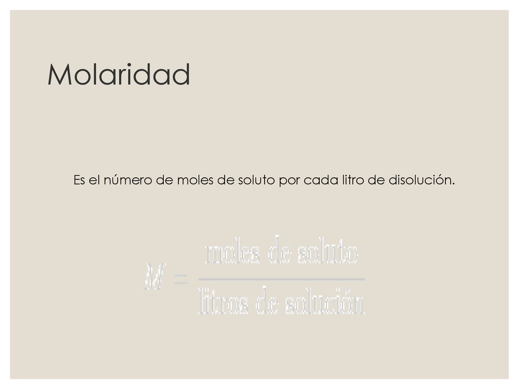 Es el número de moles de soluto por cada litro de disolución.
