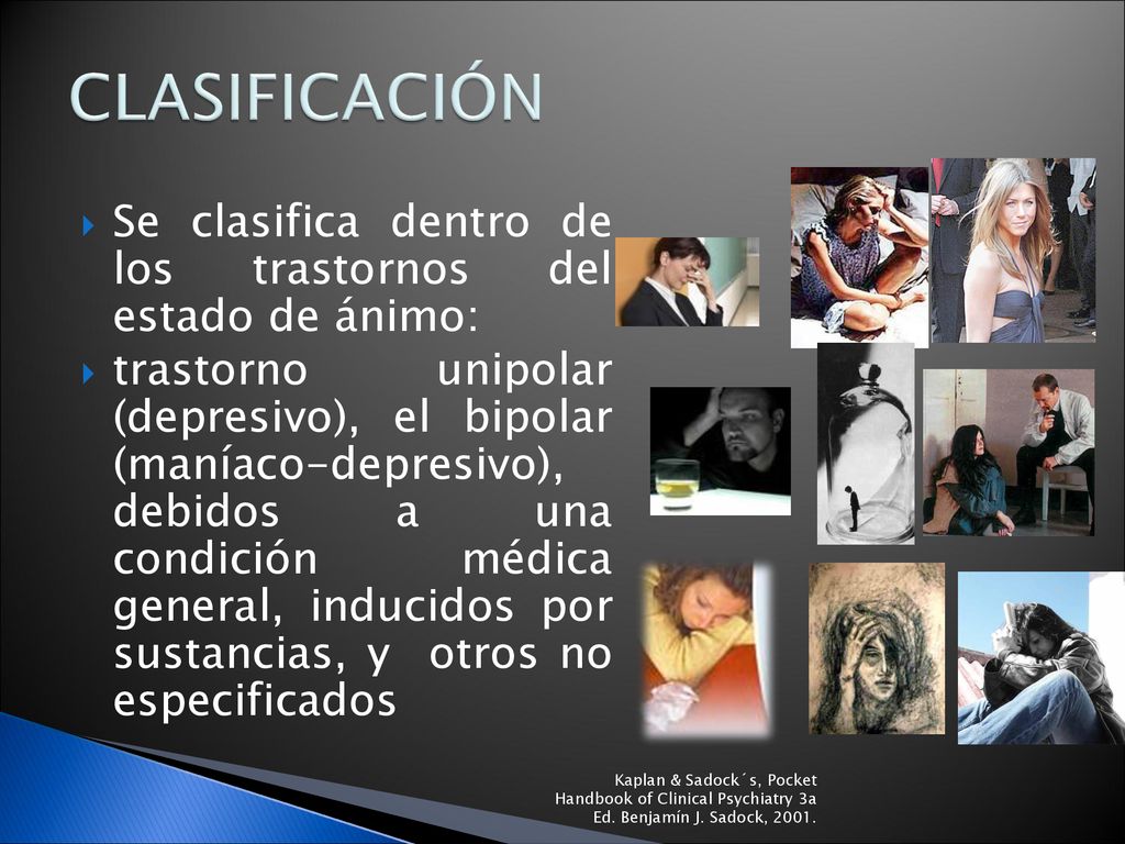 CLASIFICACIÓN Se clasifica dentro de los trastornos del estado de ánimo: