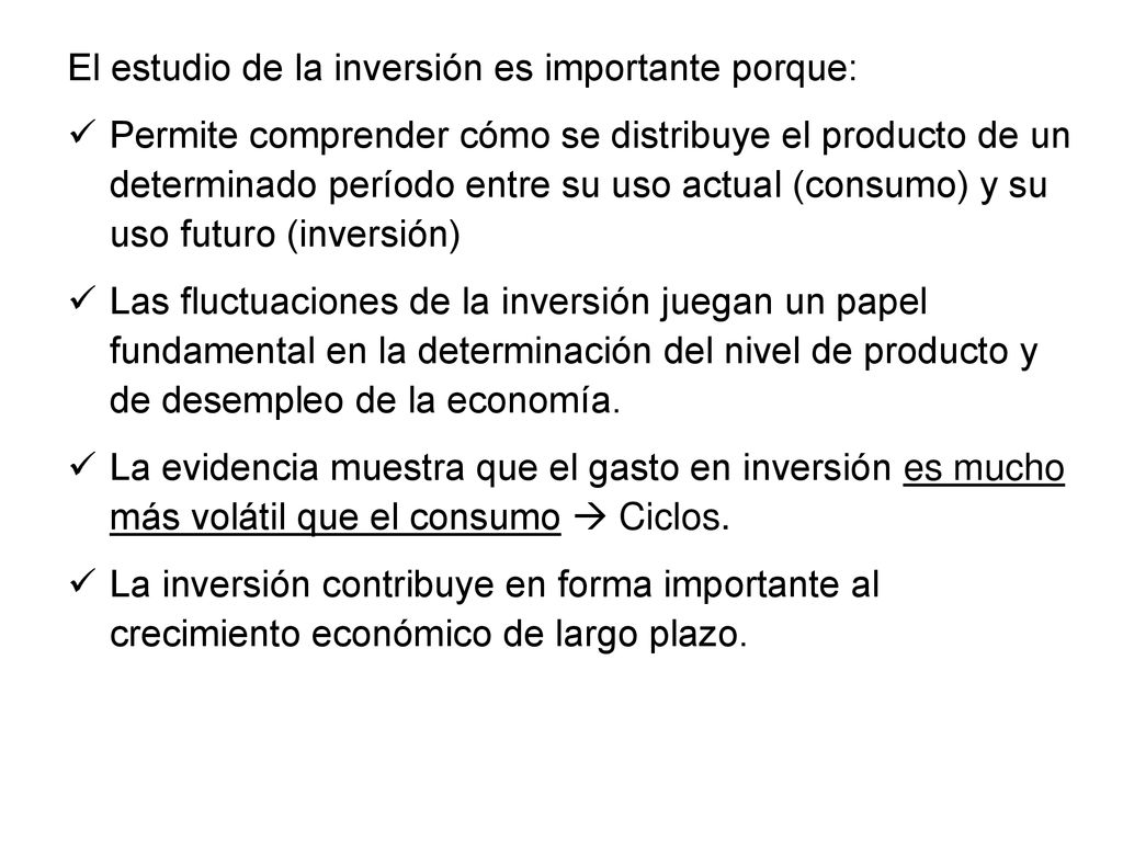 El estudio de la inversión es importante porque: