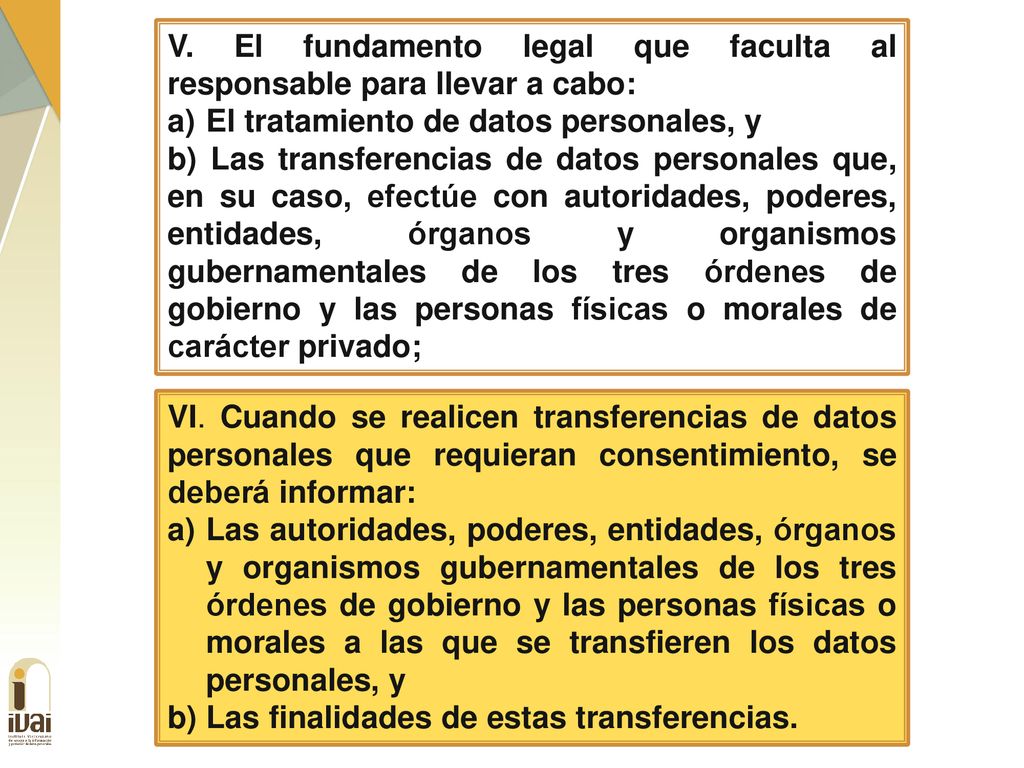 V. El fundamento legal que faculta al responsable para llevar a cabo: