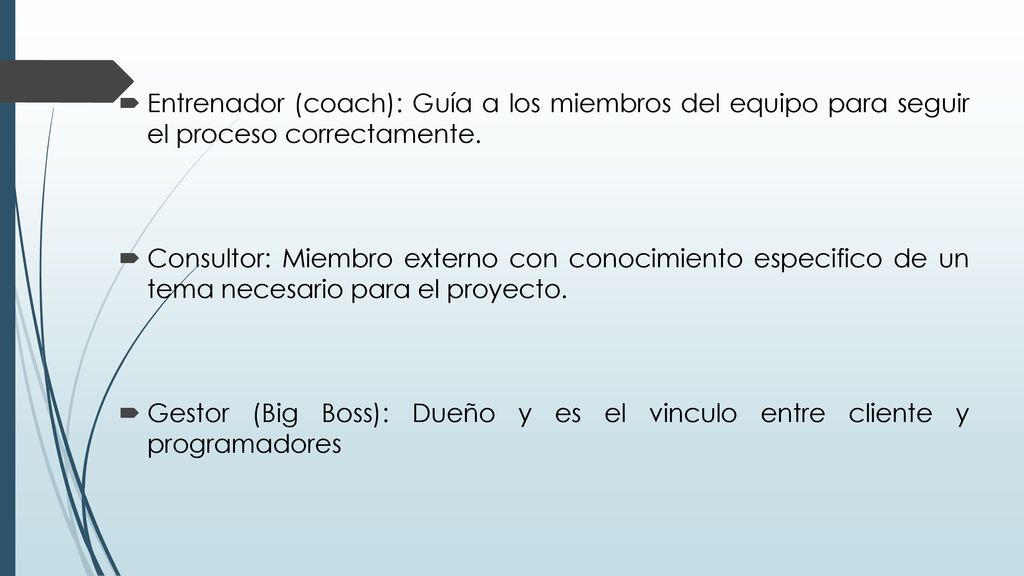 Entrenador (coach): Guía a los miembros del equipo para seguir el proceso correctamente.