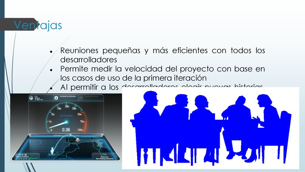 Ventajas Reuniones pequeñas y más eficientes con todos los desarrolladores.