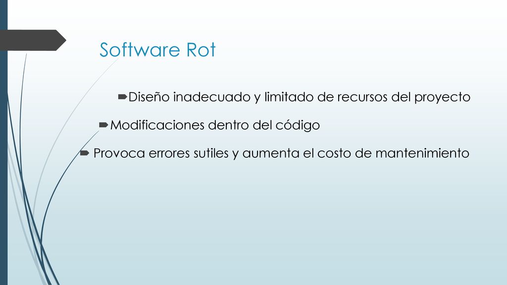 Software Rot Diseño inadecuado y limitado de recursos del proyecto