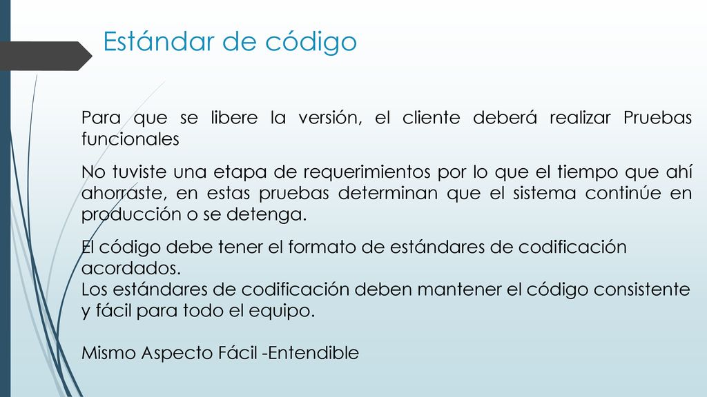 Estándar de código Para que se libere la versión, el cliente deberá realizar Pruebas funcionales.