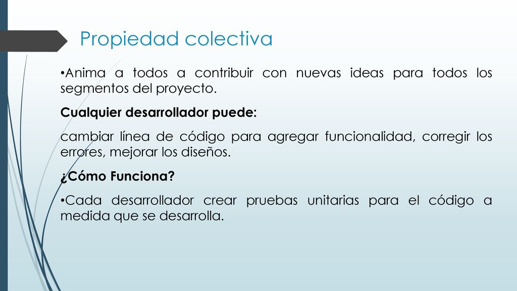 Propiedad colectiva Anima a todos a contribuir con nuevas ideas para todos los segmentos del proyecto.