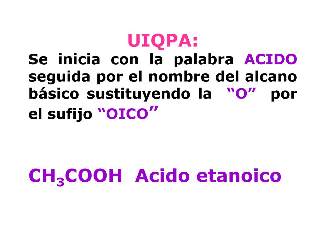 CH3COOH Acido etanoico UIQPA: