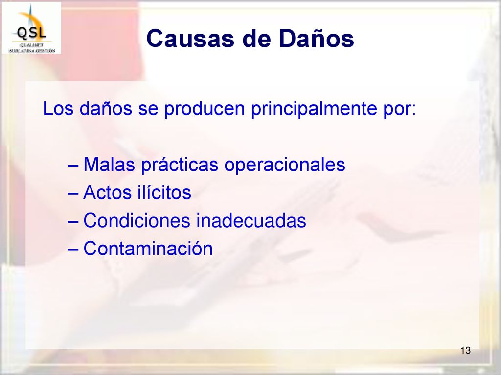 Causas de Daños Los daños se producen principalmente por: