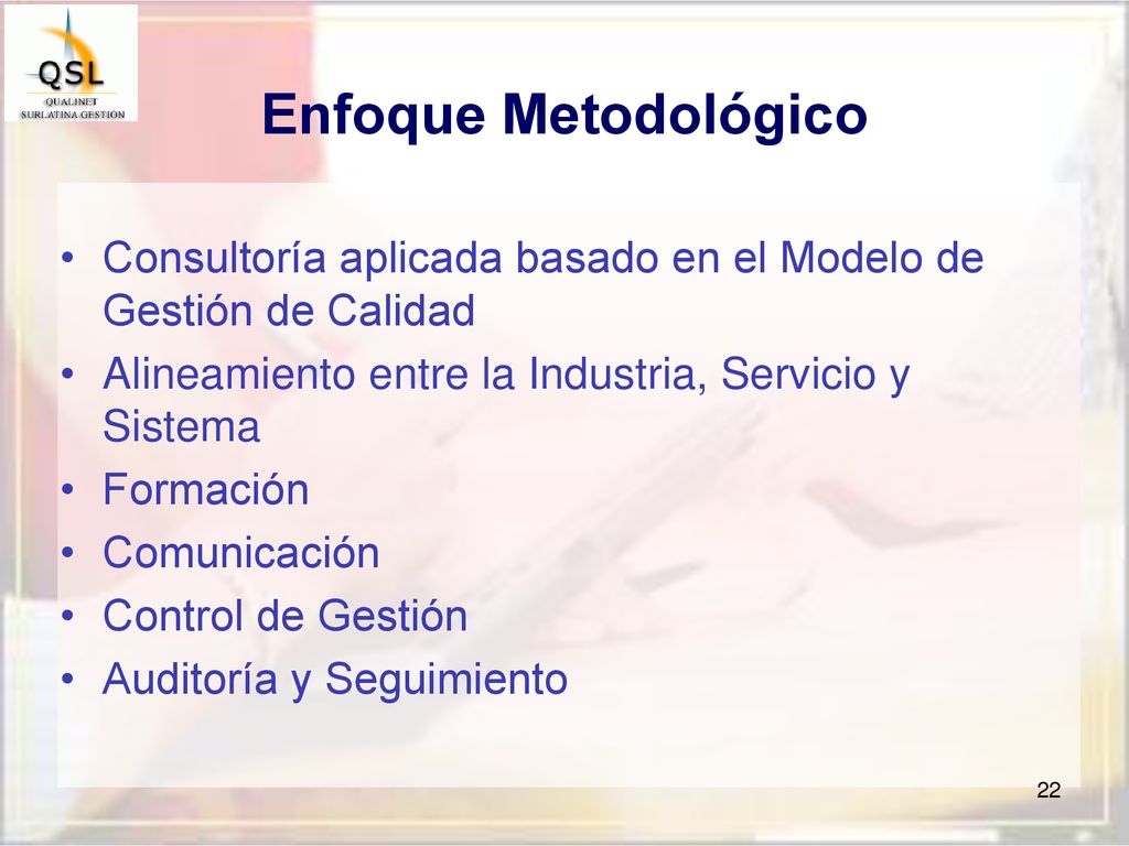 Enfoque Metodológico Consultoría aplicada basado en el Modelo de Gestión de Calidad. Alineamiento entre la Industria, Servicio y Sistema.