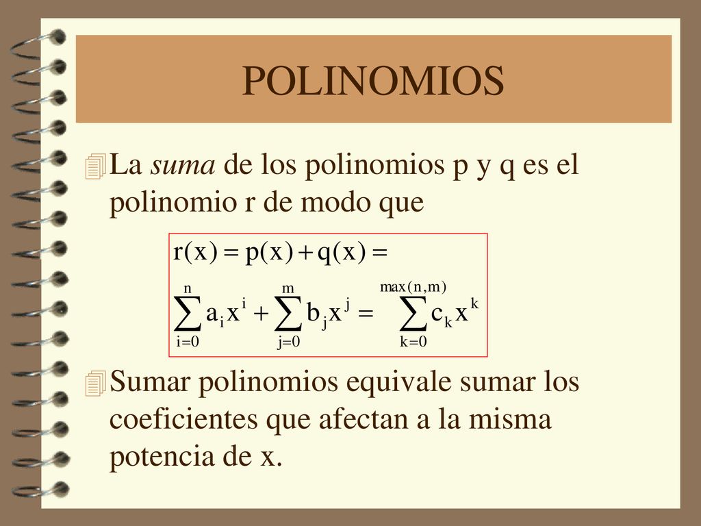 POLINOMIOS La suma de los polinomios p y q es el polinomio r de modo que.