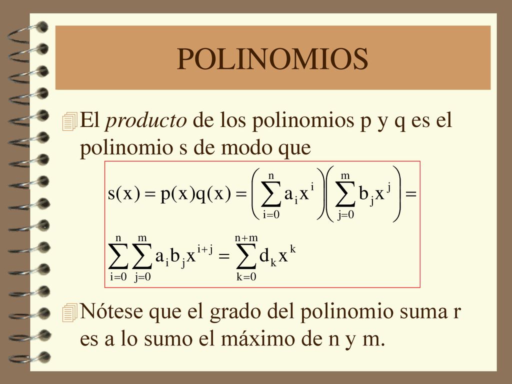 POLINOMIOS El producto de los polinomios p y q es el polinomio s de modo que.