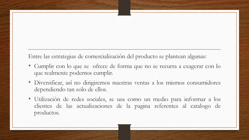 Entre las estrategias de comercialización del producto se plantean algunas: