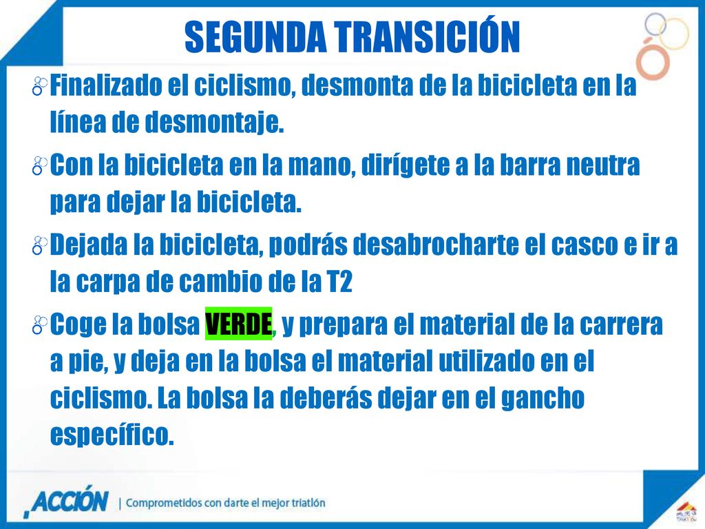 SEGUNDA TRANSICIÓN Finalizado el ciclismo, desmonta de la bicicleta en la línea de desmontaje.