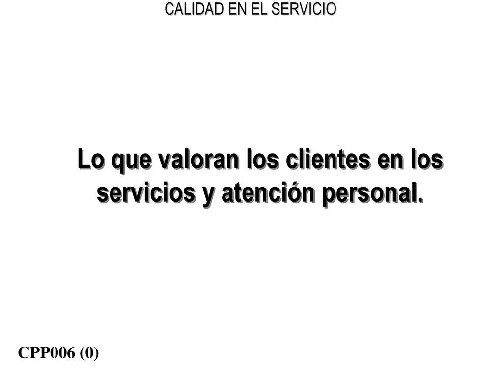 Lo que valoran los clientes en los servicios y atención personal.