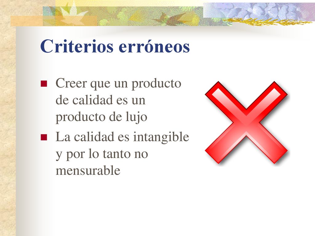 Criterios erróneos Creer que un producto de calidad es un producto de lujo.