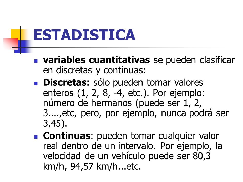 ESTADISTICA variables cuantitativas se pueden clasificar en discretas y continuas: