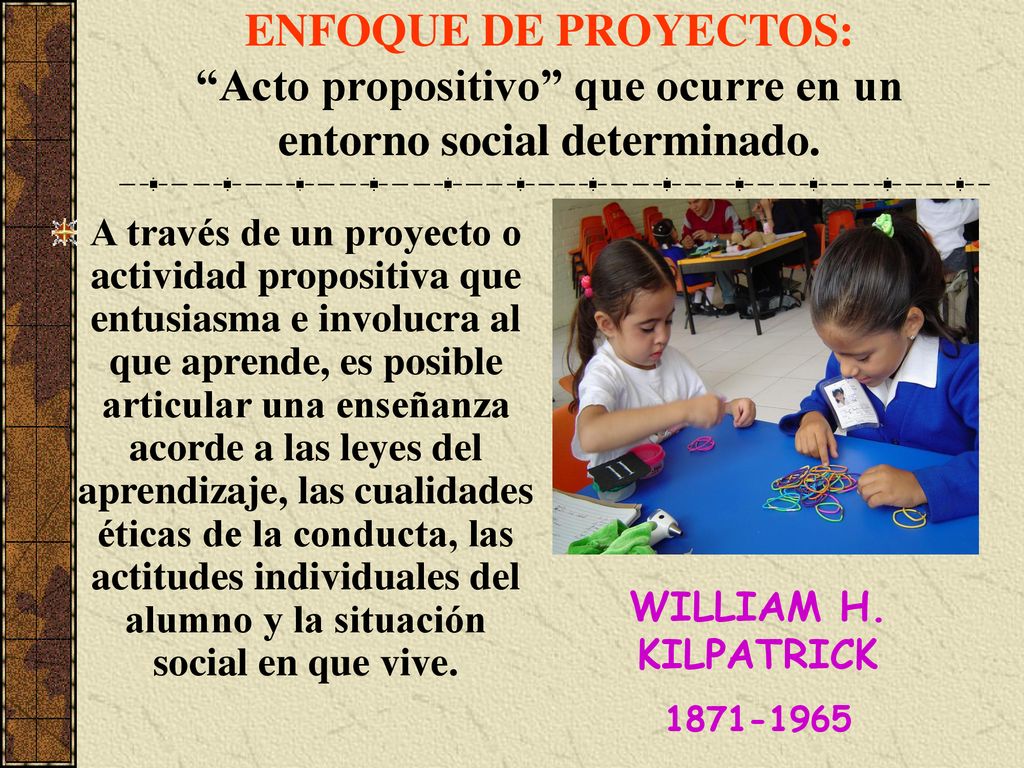 ENFOQUE DE PROYECTOS: Acto propositivo que ocurre en un entorno social determinado.